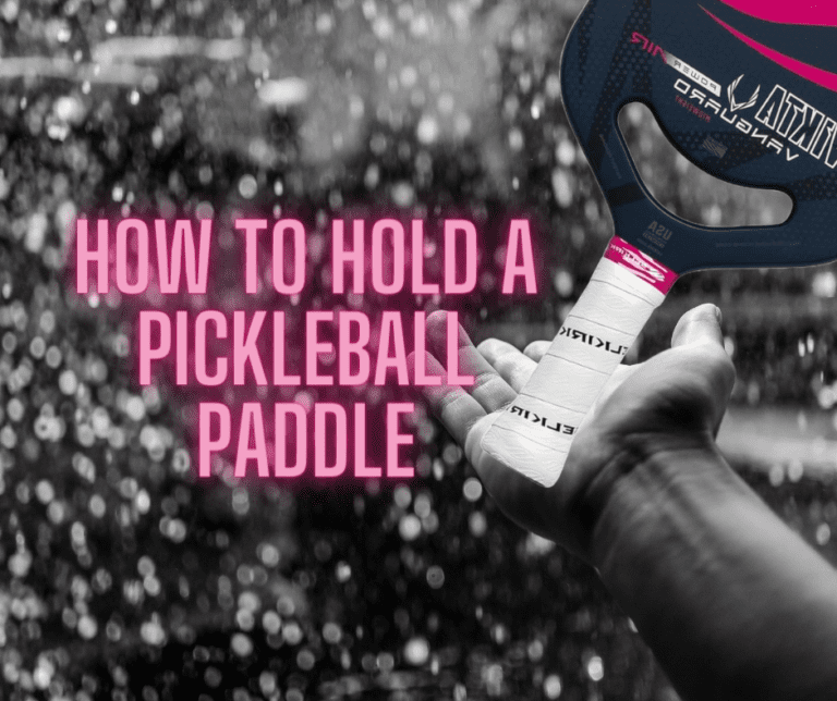 How To Hold A Pickleball Paddle